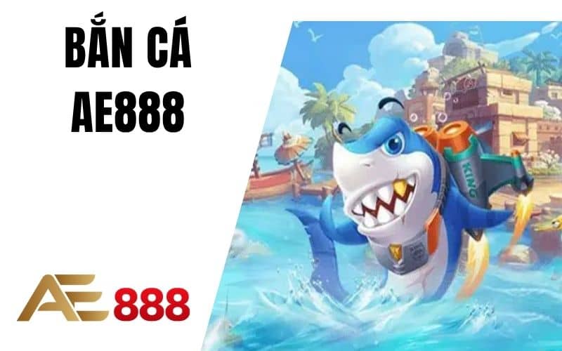 Bắn cá AE888 cung cấp các trò chơi săn cá hiện đại