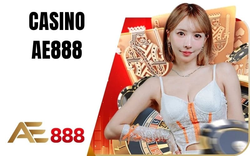 Casino AE888 là sản phẩm giải trí đem đến các trò chơi tại sòng bài