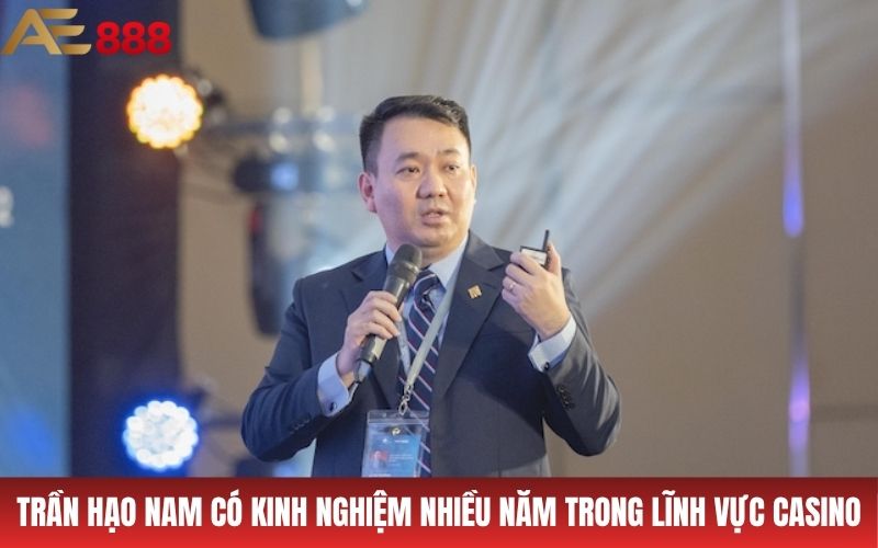 Trần Hạo Nam có kinh nghiệm nền tảng casino nhiều năm