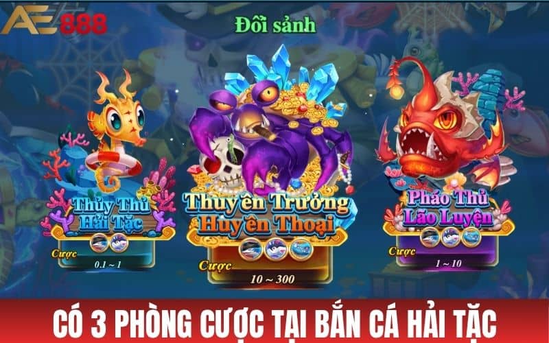 Trò chơi Hải tặc bắn cá có 3 phòng game khác nhau